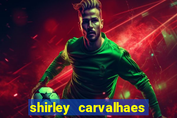 shirley carvalhaes porto seguro